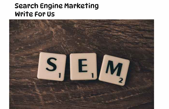 Search Engine Marketing Write For Us